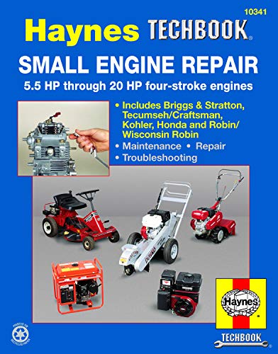 The Haynes Small Engine Repair Manual: 5.5 Hp Through 20 Hp Four-Stroke Engines