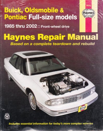 Buick Oldsmobile & Pontiac Fwd Models Automotive Repair Manual, 1985 Through 2002: Buick, Oldsmobile and Pontiac Full-Size Front-Wheel Drive Models (C and H Body Types)