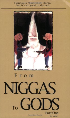 From Niggas to Gods, Part One: Sometimes "The Truth"hurts...But It's All Good in the End.: 1