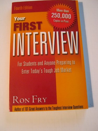 Your First Interview: For Students and Anyone Preparing to Enter Today's Tough Job Market