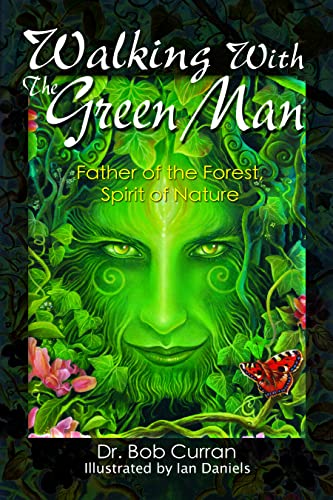 Walking With the Green Man: Father of the Forest, Spirit of Nature