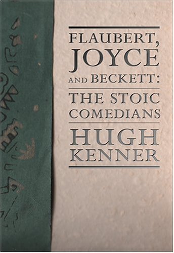 Flaubert, Joyce and Beckett: The Stoic Comedians (Lannan Selection)