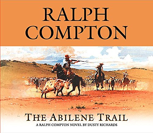 The Abilene Trail: A Ralph Compton Novel by Dusty Richards: 06 (Trail Drive)