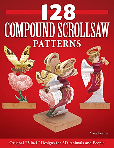 128 Compound Scroll Saw Patterns: Original "2-in-1" Designs for 3D Animals and People (Fox Chapel Publishing) Create 2 Different Images in 1 Piece: Front & Back Show 1 Image; Left & Right Show Another