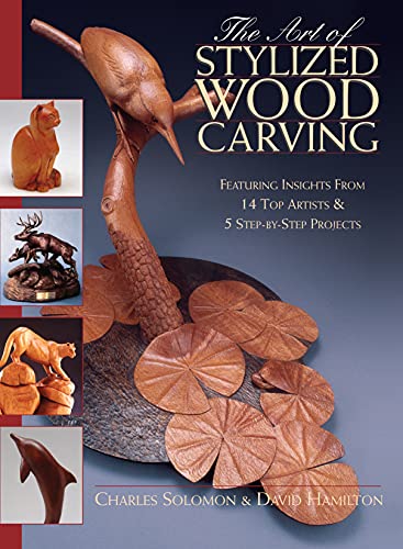 Art of Stylized Wood Carving: Featuring Insights from 14 Top Artists & 5 Step-by-Step Projects (Fox Chapel Publishing) Learn How to Favor Form Over Detail and Follow the Natural State of the Wood