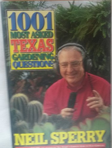 1001 Most Asked Texas Gardening Questions