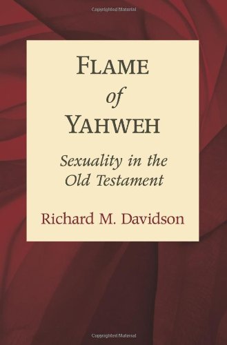 Flame of Yahweh: Sexuality in the Old Testament