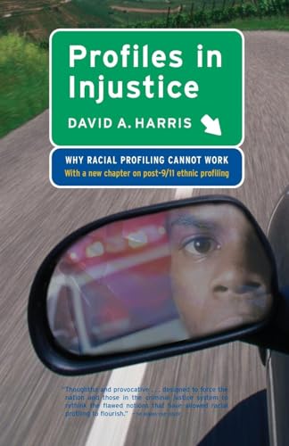 Profiles in Injustice: Why Racial Profiling Cannot Work