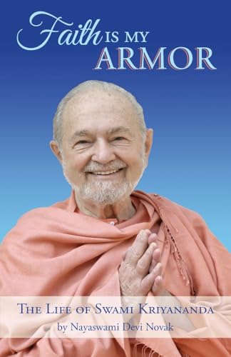 Faith Is My Armor: The Life of Swami Kriyananda