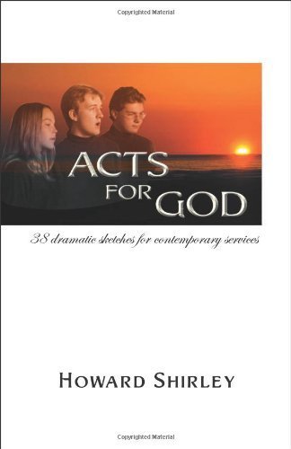 Acts For God: 38 Dramatic Sketches For Contemporary Services