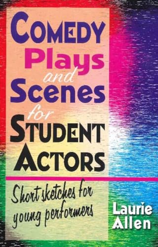 Comedy Plays and Scenes for Student Actors