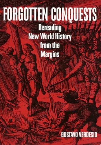 Forgotten Conquests: Rereading New World History from the Margins