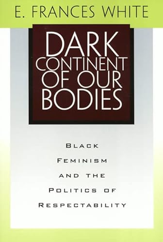 Dark Continent Of Our Bodies: Black Feminism & Politics Of Respectability (Maping Racisms)