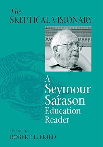 Skeptical Visionary: A Seymour Sarason Educational Reader: A Seymour Sarason Education Reader
