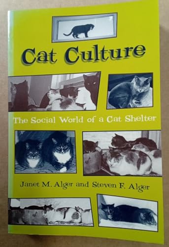 Cat Culture: The Social World Of A Cat Shelter (Animals Culture And Society)