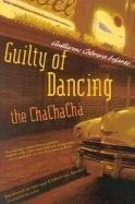 Guilty of Dancing the ChaChaCha