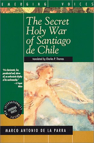 The Secret Holy War of Santiago de Chile: A Novel (Emerging Voices (Paperback))