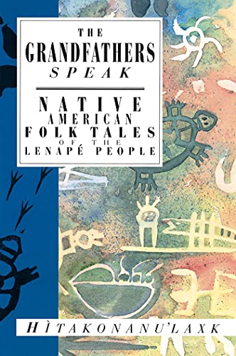 The Grandfathers Speak: Native American Folk Tales of the Lenapé People