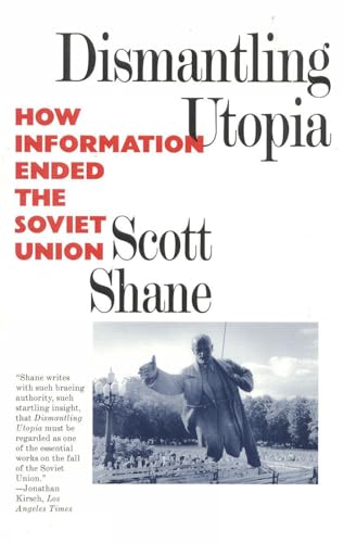 Dismantling Utopia: How Information Ended the Soviet Union
