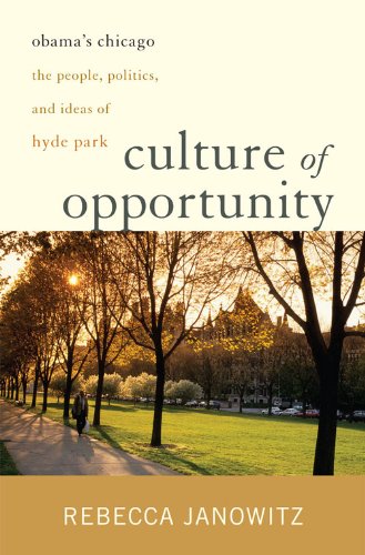 Culture of Opportunity: Obama's Chicago: The People, Politics, and Ideas of Hyde Park