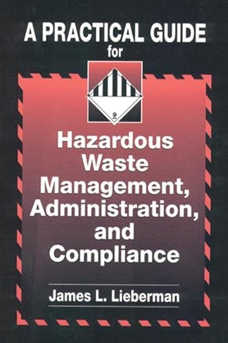 A Practical Guide for Hazardous Waste Management, Administration, and Compliance