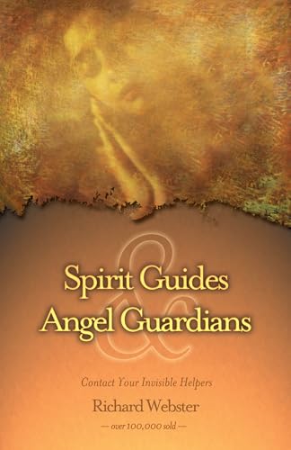 Spirit Guides & Angel Guardians: Contact Your Invisible Helpers