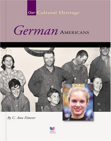 German Americans (Spirit of America Our Cultural Heritage)