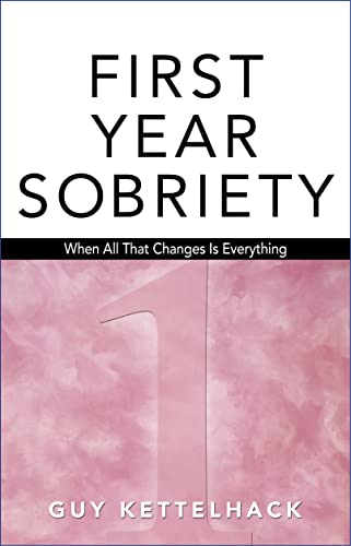 Firt-Year Sobriety: When All That Changes Is Everything