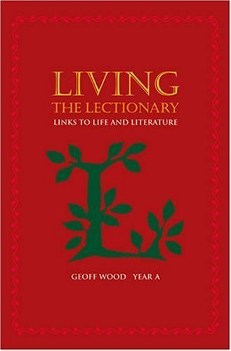 Living the Lectionary: Links to Life and Literature, Year A