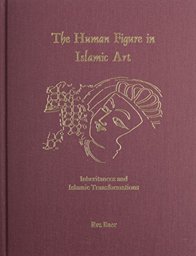 Human Figure in Islamic Art: Inheritances and Islamic Transformations (Bibliotheca Iranica. Islamic Art and Architecture Series, 11)