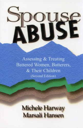 Spouse Abuse: Assessing & Treating Battered Women, Batterers, & Their Children