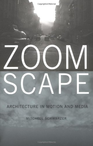 Zoomscape: Architecture in Motion and Media