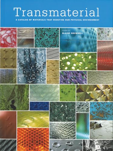 Transmaterial: A Catalog of Materials that Redefine our Physical Environment