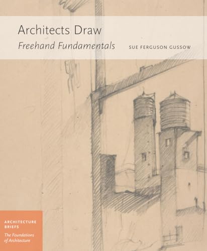 Architects Draw: Freehand Fundamentals (Architecture Briefs)