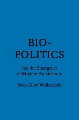 Bio-Politics and the Emergence of Modern Architecture (FORuM Project Publications)