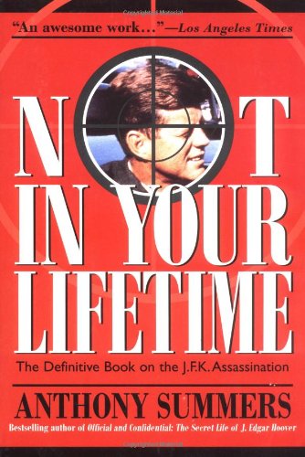 Not in Your Lifetime: The Definitive Book of the JFK Assassination: Definitive Book on the J.F.K.Assassination