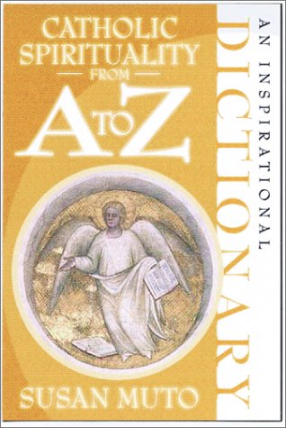 Catholic Spirituality from A to Z: An Inspirational Dictionary