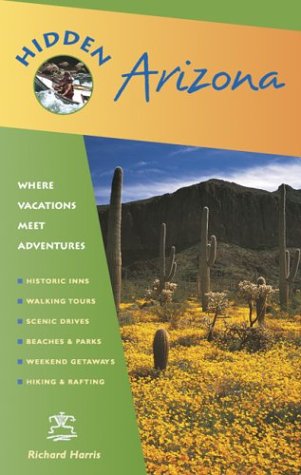 Hidden Arizona: Including Phoenix, Tucson, Sedona, and the Grand Canyon (Hidden guides)