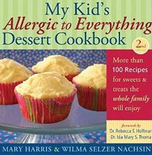 My Kid's Allergic to Everything Dessert Cookbook: More Than 100 Recipes for Sweets & Treats the Whole Family Will Enjoy