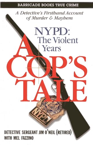 A Cop's Tale: Nypd the Violent Years, a Dective's Firsthand Account of Murder and Mayhem