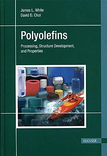 Polyolefins: Processing, Structure Development, And Properties