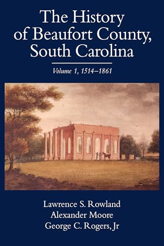 The History of Beaufort County, South Carolina v. 1; 1514-1861: 001