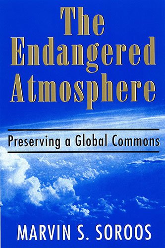 The Endangered Atmosphere: Preserving a Global Commons (Governing the Global Commons)