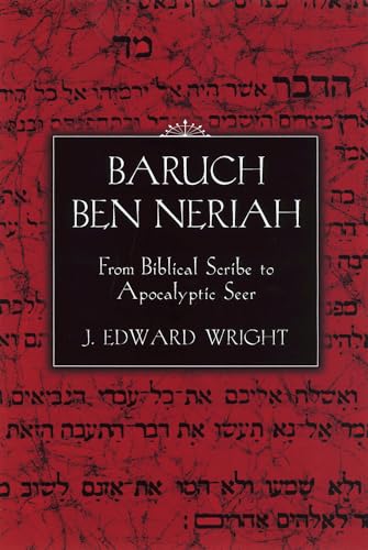 Baruch Ben Neriah: From Biblical Scribe to Apocalyptic Seer (Studies on Personalities of the Old Testament)