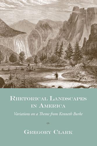 Rhetorical Landscapes in America: Variations on a Theme from Kenneth Burke