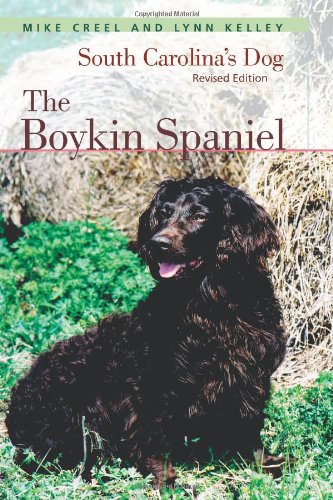 The Boykin Spaniel: South Carolina's Dog, Revised Edition