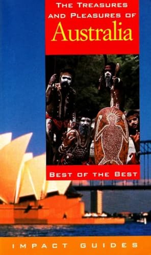 The Treasures and Pleasures of Australia: Best of the Best (Impact Guides)