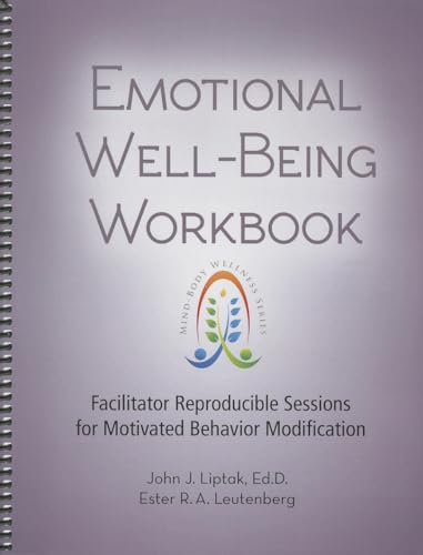 Emotional Well-Being: Facilitator Reproducible Sessions for Motivated Behavior Modification (Mind-body Wellness)