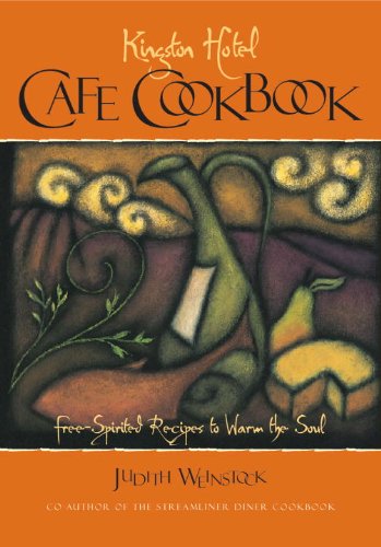 Kingston Hotel Cafe Cookbook: Free-Spirited Recipes to Warm the Soul