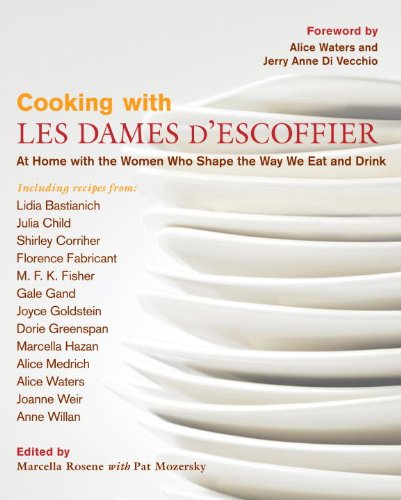 Cooking With Les Dames D'Escoffier: At Home With the Women Who Shape the Way We Eat and Drink